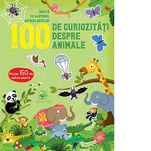 100 de curiozitati despre animale. Invata cu ajutorul autocolantelor
