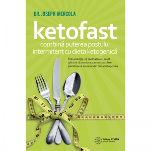 KETOFAST. Combina puterea postului intermitent cu dieta ketogenica