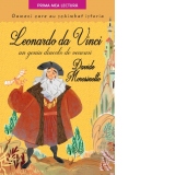 Leonardo Da Vinci, un geniu dincolo de veacuri