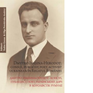 Dmytro Ivasina-Herodot : consul, publicist, poet, activist ucrainean in Regatul Romaniei