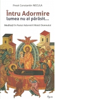 Intru Adormire lumea nu ai parasit...Meditatii in Postul Adormirii Maicii Domnului