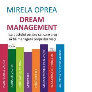 Dream Management. Fisa postului pentru cei care aleg sa fie managerii propriilor vieti De La librarie.net Carti Dezvoltare Personala 2023-09-21 3