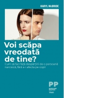 Voi scapa vreodata de tine? Cum sa faci fata despartirii de o persoana narcisica, fara a-i afecta pe copii