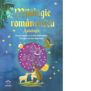 Mitologie romaneasca: Antologie