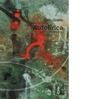 Autolirica. Jurnal poetic si nu prea