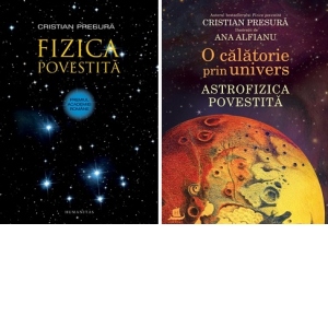 Pachet Cristian Presura : Fizica povestita + O calatorie prin univers. Astrofizica povestita Astrofizica poza bestsellers.ro