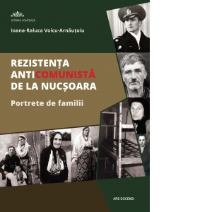 Rezistenta anticomunista de la Nucsoara. Portrete de familii