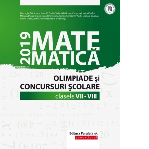 Matematica. Olimpiade si concursuri scolare 2019. Clasele VII-VIII