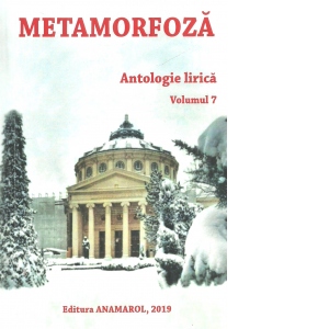Metamorfoza. Antologie lirica. Volumul 7