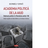 Academia politica de la Aiud. Detinuti politici in Romania anilor 80