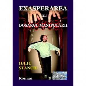 Exasperarea sau Dosarul manipularii. Roman