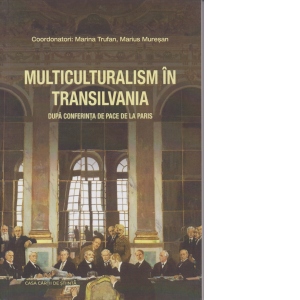 Multiculturalism in Transilvania. Dupa Conferinta de Pace de la Paris