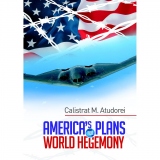 America s Plans for World Hegemony. A Study