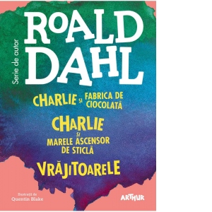 Box set Roald Dahl (3 volume): Charlie si Fabrica de Ciocolata; Charlie si Marele Ascensor de Sticla; Vrajitoarele
