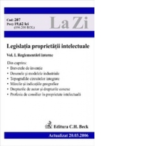 Legislatia proprietatii intelectuale.Vol. I - Reglementari interne(actualizat la 20.03.2006)