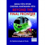 Beyond the Final Frontier. Everything for the Theory of Everything. An Epistemological Study