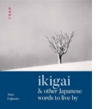 Ikigai & Other Japanese Words to Live By