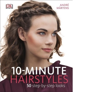 10-Minute Hairstyles: 50 step-by-step looks