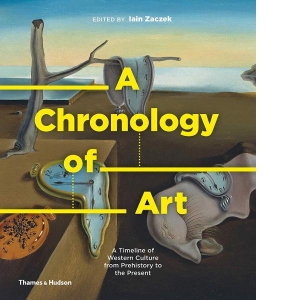 A Chronology of Art: A Timeline of Western Culture from Prehistory to the Present