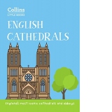 English Cathedrals: England s most iconic cathedrals and abbeys
