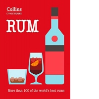 Rum: More than 100 of the world s best rums