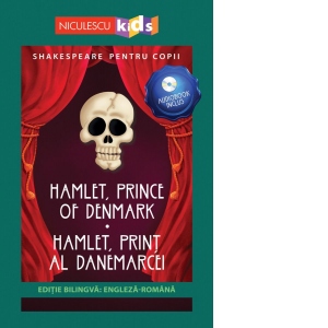 Shakespeare pentru copii: Hamlet, Print al Danemarcei / Hamlet, Price of Danmark, editie bilingva + Audiobook