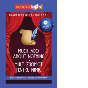 Shakespeare pentru copii: Mult zgomot pentru nimic / Much ado about nothing, editie bilingva + Audiobook