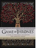 Game of Thrones: A Guide to Westeros and Beyond. The complete series