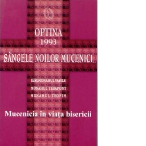 Sangele noilor mucenici - Optina 1993 (Mucenicia in viata bisericii)