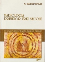 MARIOLOGIA PRIMELOR TREI SECOLE