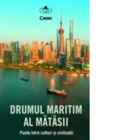 Drumul Maritim al Matasii. Punte intre culturi si civilizatii