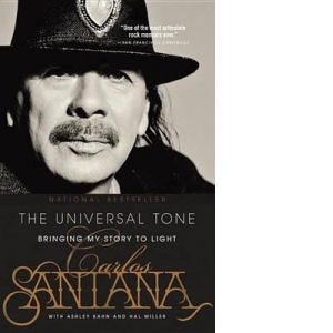 Carlos Santana. The Universal Tone: Bringing My Story to Light