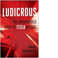 Ludicrous: The Unvarnished Story of Tesla Motors