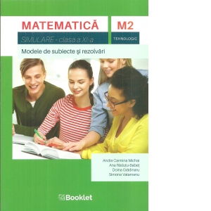 Matematica M2, tehnologic. Simulare, clasa a XI-a. Modele de subiecte si rezolvari