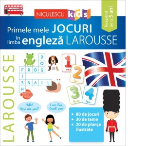 Primele mele jocuri in limba engleza LAROUSSE