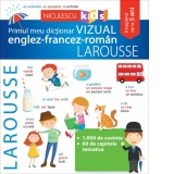 Primul meu dictionar vizual englez-francez-roman LAROUSSE