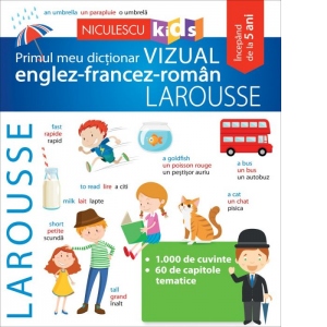 Primul meu dictionar vizual englez-francez-roman LAROUSSE