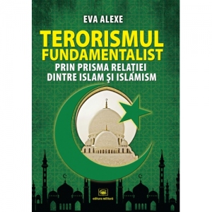 Terorismul fundamentalist prin prisma relatiei dintre Islam si islamism