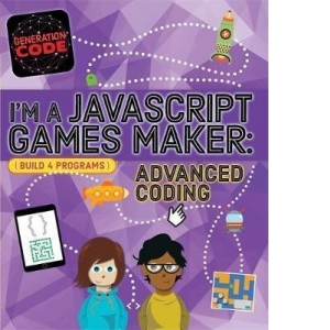 Generation Code: I'm a JavaScript Games Maker: Advanced Codi