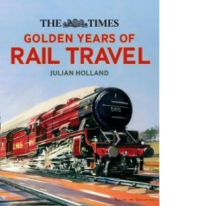 Times Golden Years of Rail Travel