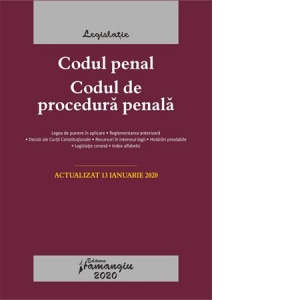 Codul penal. Codul de procedura penala. Legile de executare. Actualizat la 13 ianuarie 2020