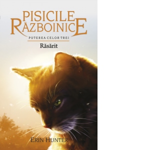 Pisicile Razboinice - Puterea celor trei. Cartea a XVIII-a: Rasarit (volumul 18)