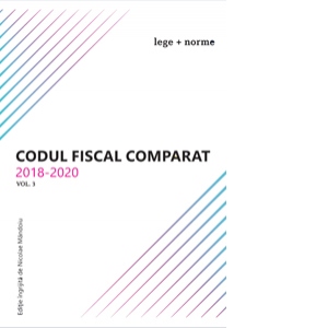 Codul fiscal comparat 2018 - 2020  (cod+norme) 3 volume