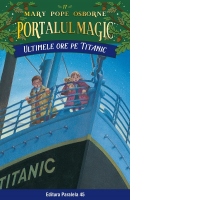 Ultimele ore pe Titanic. Portalul Magic nr. 17