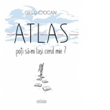 Atlas, poti sa-mi lasi cerul mie?