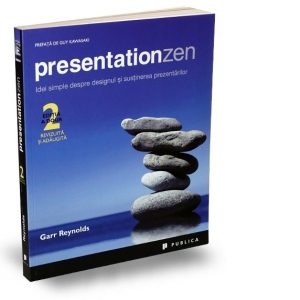 Presentation Zen. Idei simple despre designul si sustinerea prezentarilor (editia a doua)