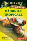 Padurile tropicale. Infojurnal (insoteste volumul 6 din seria Portalul magic : Aventuri in jungla Amazonului)