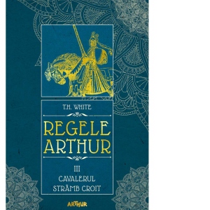 Regele Arthur III: Cavalerul Stramb Croit
