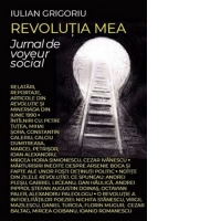 Revolutia mea. Jurnal de voyeur social