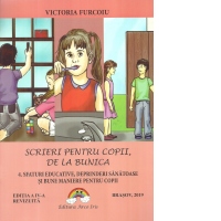 Scrieri pentru copii, de la bunica. 4. Sfaturi educative, deprinderi sanatoase si bune maniere pentru copii